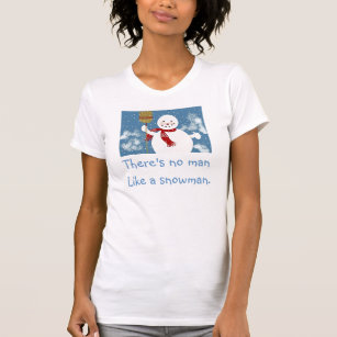 There's No Man Like a Snowman. T-Shirt