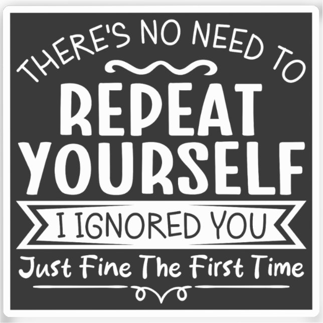 There's No Need To Repeat Yourself  (Front)