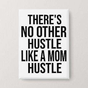 There's No Other Hustle Like A Mum Hustle Mum Joke