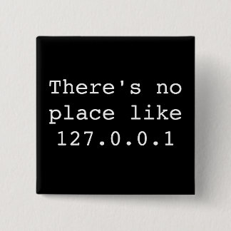 There's no place like 127.0.0.1 15 cm square badge