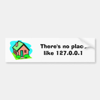 There's no place like 127.0.0.1 bumper sticker