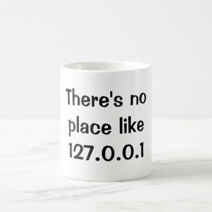 There's no place like 127.0.0.1 coffee mug