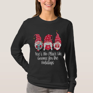 There's No Place Like Gnome for The Holidays Chris T-Shirt