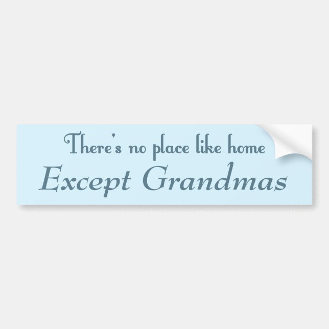 There's No Place Like Home Bumper Sticker (Front)