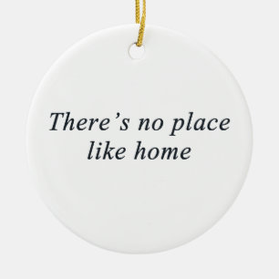 there's no place like home ceramic ornament