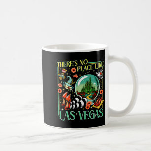 There's No Place Like Las Vegas  Coffee Mug
