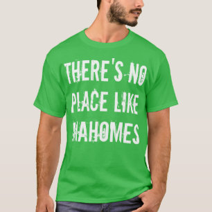theres no place like mahomes T-Shirt
