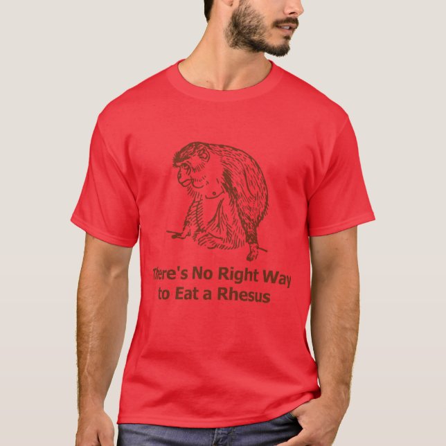 There's no right way to eat a rhesus T-Shirt (Front)