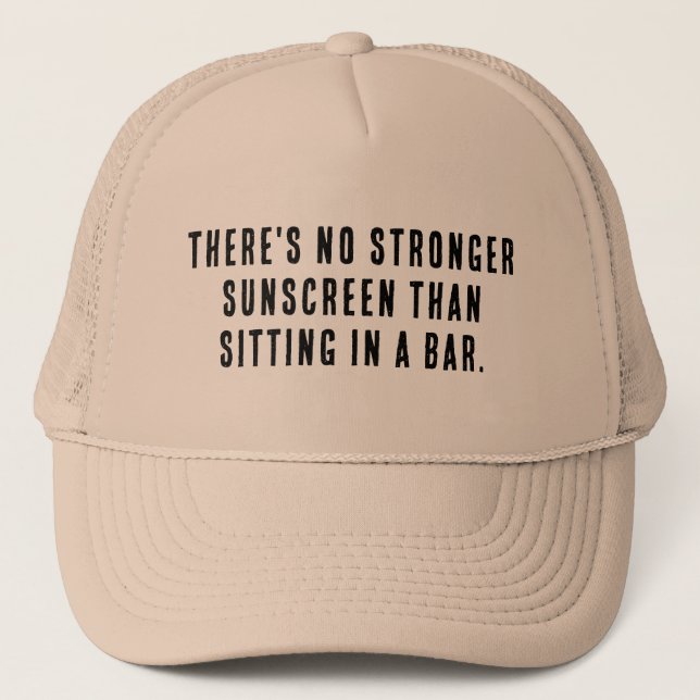 Theres No Stronger Sunscreen Than Sitting in a Bar Trucker Hat (Front)