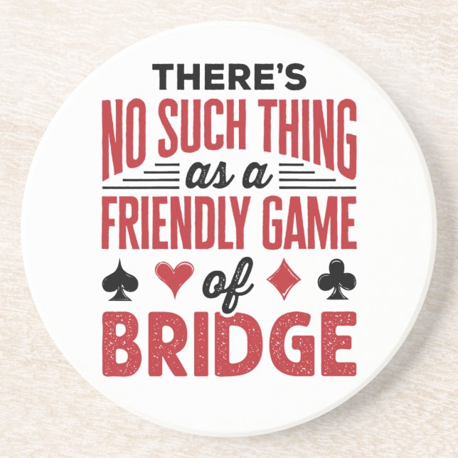 There's No Such Thing As a Friend Game of Bridge Coaster (Front)