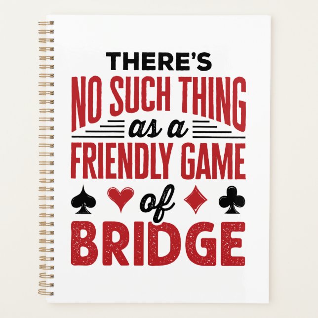 There's No Such Thing As a Friendly Game of Bridge Planner (Front)