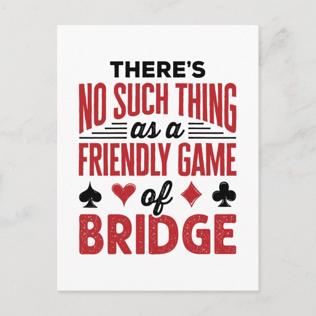 There's No Such Thing As a Friendly Game of Bridge Postcard (Front)