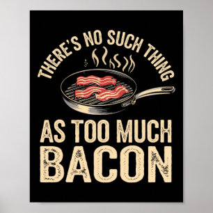 There's No Such Thing As Too Much Con Funny  Poster