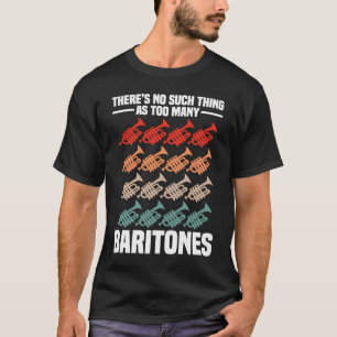 There's No Such Thing Baritone Baritone Player Re T-Shirt