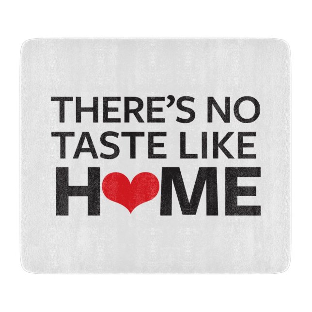 There's No Taste Like Home Cutting Board (Front)