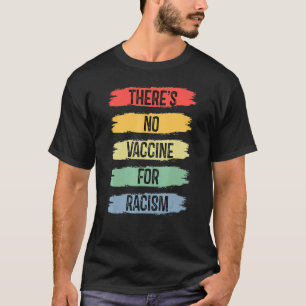 There's No Vaccine For Racism Vintage Racism Wom T-Shirt