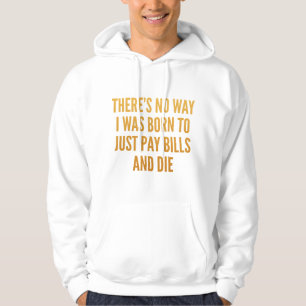 There's No Way I Was Born To Hoodie