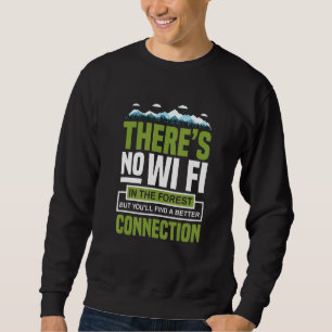 There's No Wifi In The Forest But Camping Sweatshirt