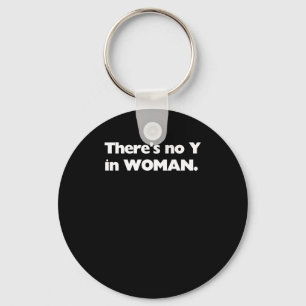 There's No Y In Woman - Biology S - Gender Key Ring