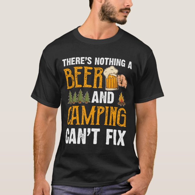 Theres Nothing A Beer And Camping Cant Fi Funny fr T-Shirt (Front)