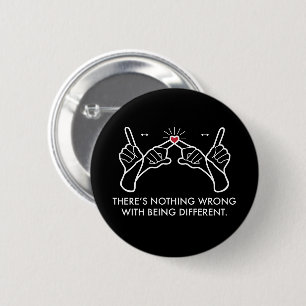 There's Nothing Wrong With Being Different 6 Cm Round Badge