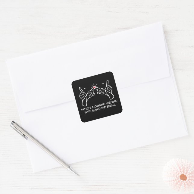There's Nothing Wrong With Being Different Square Sticker (Envelope)