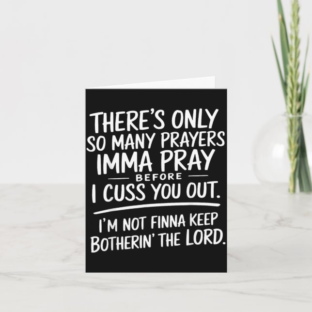 Theres Only Many Prayers Imma Pray Before Cuss Out Card (Front)