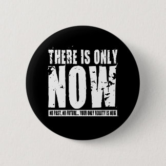 There's only Now - Black 6 Cm Round Badge