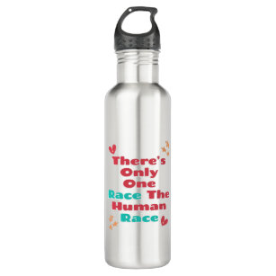 There's Only One Race The Human Race Anti-Racism   710 Ml Water Bottle