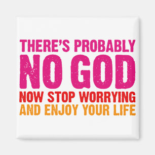 There's probably no god, now stop worrying... magnet