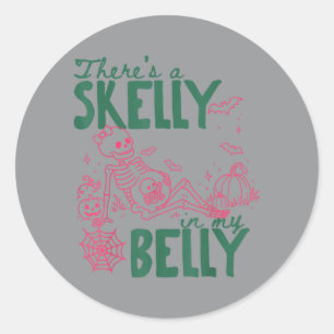 Theres Skelly Belly Funny Skeleton Pregnant Classic Round Sticker