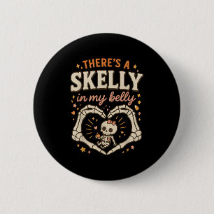 There's Skelly In My Belly Pregnant Funny Skeleton 6 Cm Round Badge