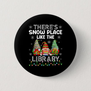 There's Snow Place Like The Library Librarian Chri 6 Cm Round Badge