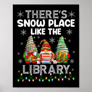 There's Snow Place Like The Library Librarian Chri Poster