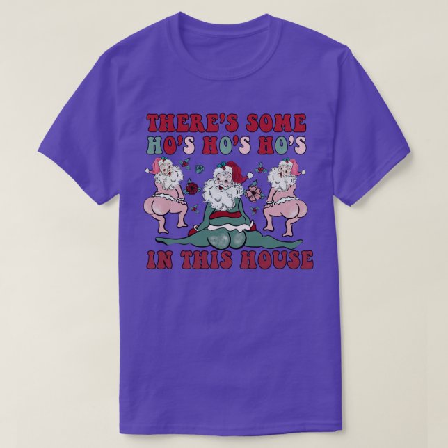 Theres some ho ho hos in this house 1 T-Shirt (Design Front)