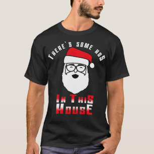 There's Some Ho Ho Hos In this House Christmas San T-Shirt