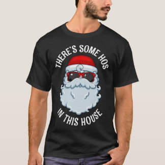 There'S Some Ho Ho Ho'S In This House T-Shirt