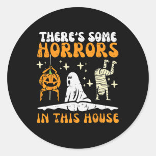 There's Some Horrors In This House Fun Halloween M Classic Round Sticker