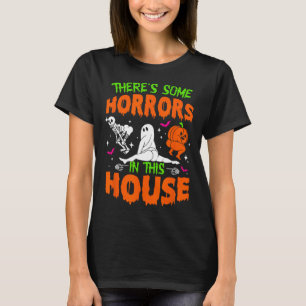 There's Some Horrors In This House Fun Halloween T-Shirt