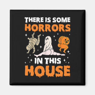 There's Some Horrors In This House Fun Saying1 Magnet