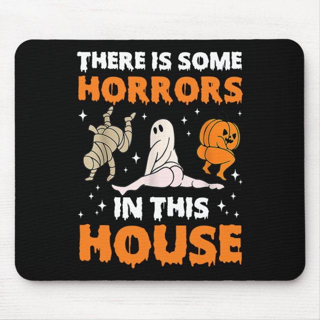 There's Some Horrors In This House Fun Saying1 Mouse Pad (Front)
