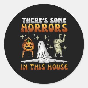 There's Some Horrors In This House Funny Halloween Classic Round Sticker