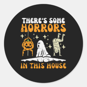There's Some Horrors In This House Funny Halloween Classic Round Sticker