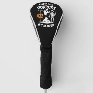 There's Some Horrors In This House Funny Halloween Golf Head Cover