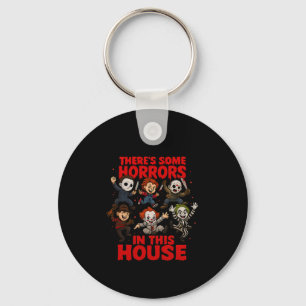 There's Some Horrors In This House Funny Halloween Key Ring