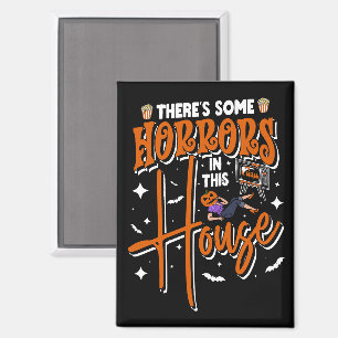 There's Some Horrors In This House Funny Halloween Magnet