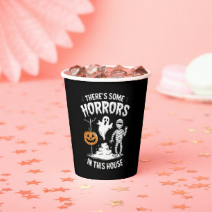 There's Some Horrors In This House Funny Halloween Paper Cups