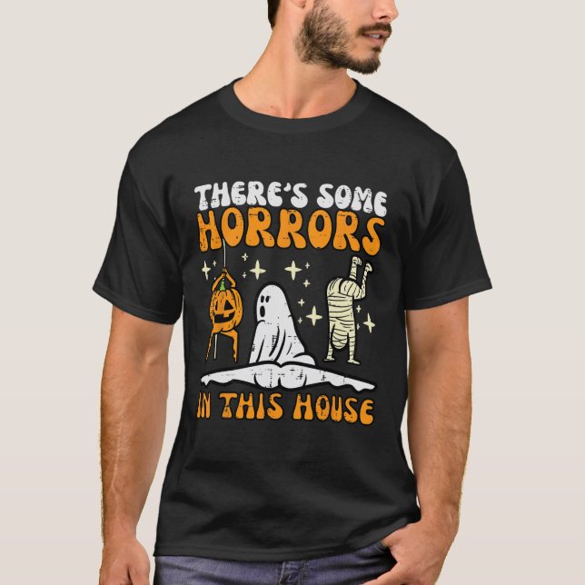 There's Some Horrors In This House Funny Halloween T-Shirt (Front)