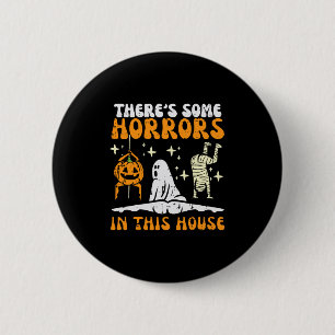 There's Some Horrors In This House Funny Horror Ch 6 Cm Round Badge