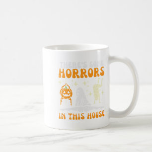 There's Some Horrors In This House Funny Horror Ch Coffee Mug